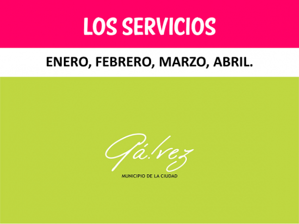 LOS SERVICIOS: ENERO, FEBRERO, MARZO, ABRIL.